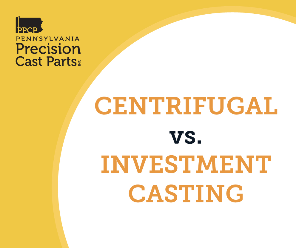 Centrifugal vs. Investment Casting